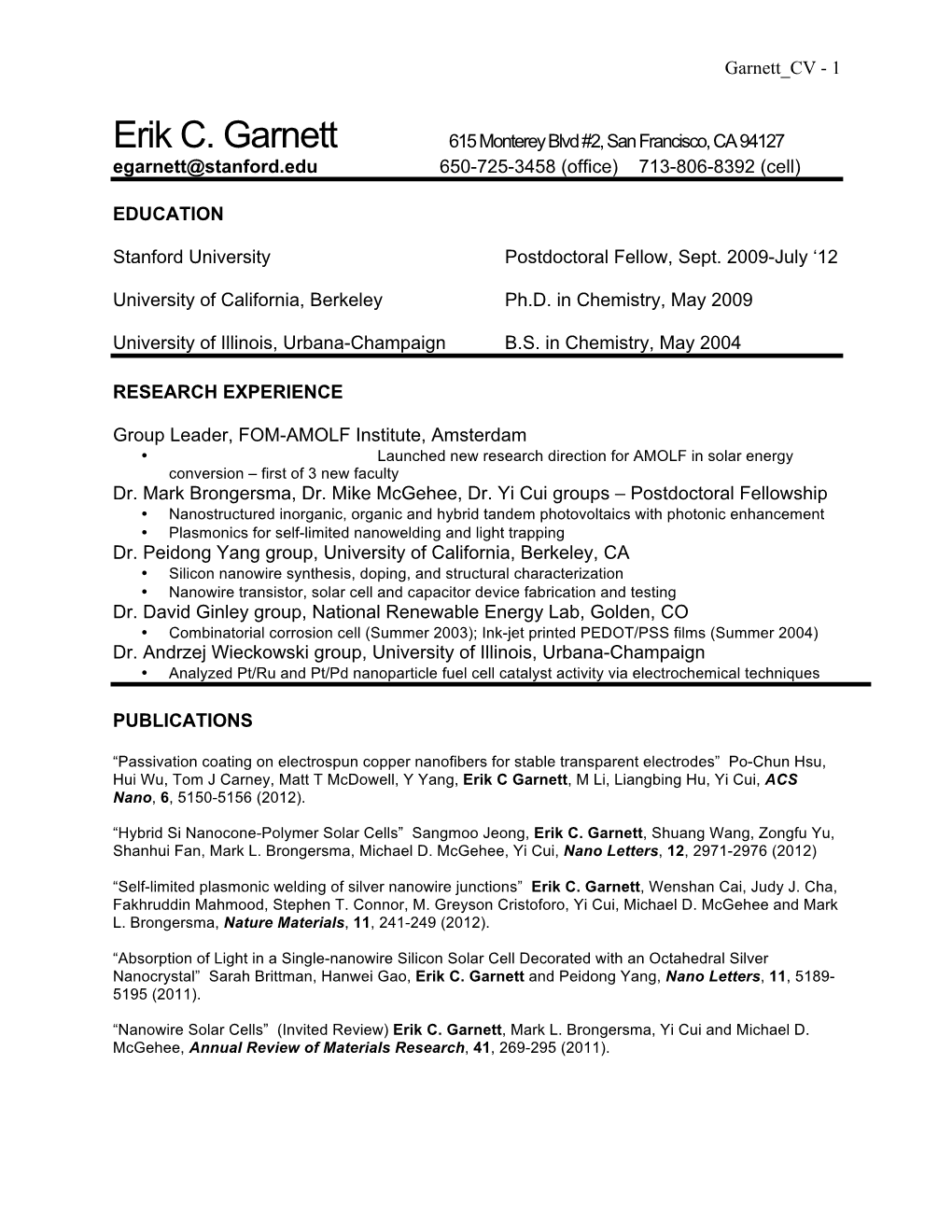 Erik C. Garnett 615 Monterey Blvd #2, San Francisco, CA 94127 Egarnett@Stanford.Edu 650-725-3458 (Office) 713-806-8392 (Cell)