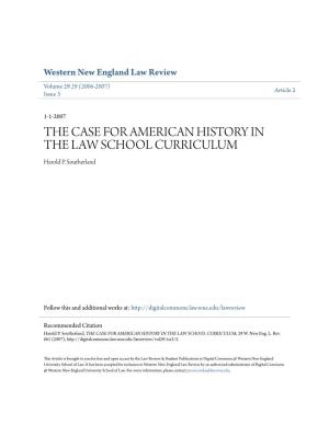 THE CASE for AMERICAN HISTORY in the LAW SCHOOL CURRICULUM Harold P
