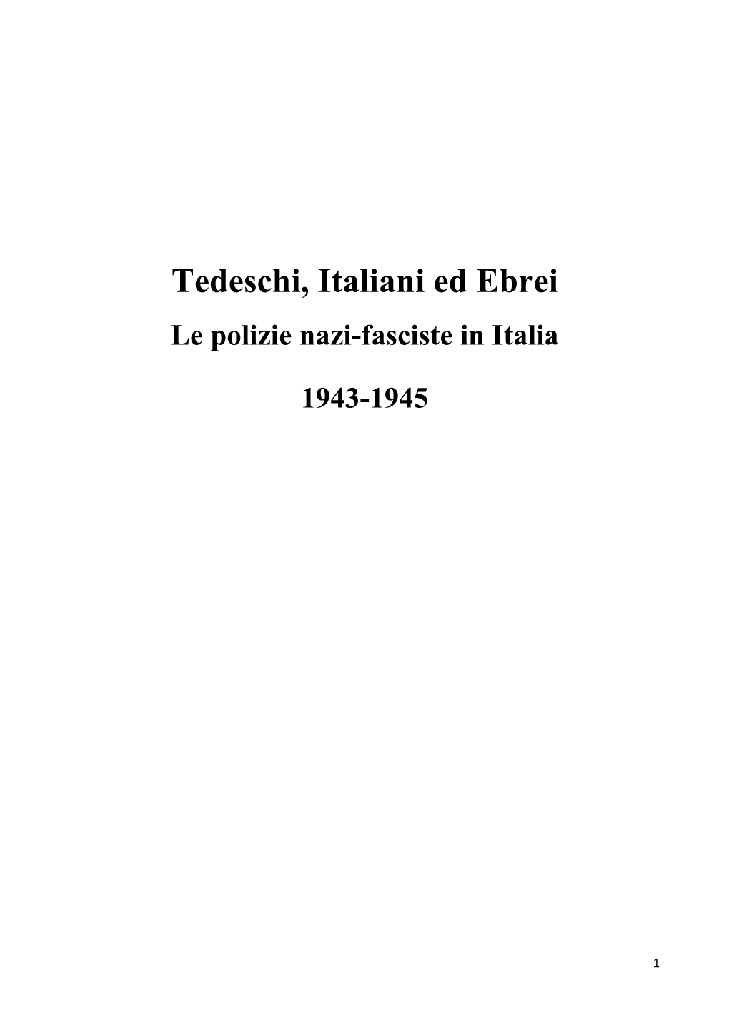 Tedeschi, Italiani Ed Ebrei Le Polizie Nazi-Fasciste in Italia