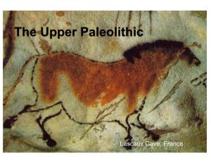 Lascaux Cave, France  Complex Hunter Gatherers at the End of the Paleolithic  Dates: 47/45,000 – 20/18,000 B.P