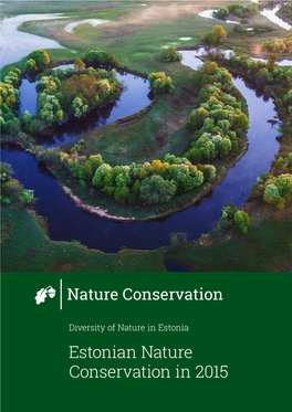 Estonian Nature Conservation in 2015 Published As the Fifth Volume in the Series “Diversity of Nature in Estonia”