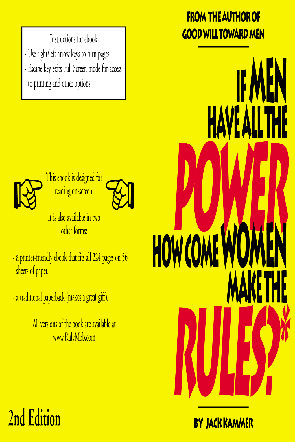 IF MEN HAVE ALL the POWER HOW COME WOMEN MAKE the RULES *And Other Radical Thoughts for Men Who Want More Fairness from Women by JACK KAMMER