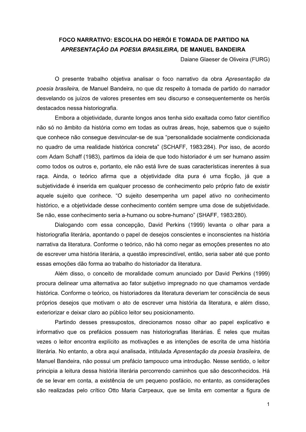 FOCO NARRATIVO: ESCOLHA DO HERÓI E TOMADA DE PARTIDO NA APRESENTAÇÃO DA POESIA BRASILEIRA, DE MANUEL BANDEIRA Daiane Glaeser De Oliveira (FURG)