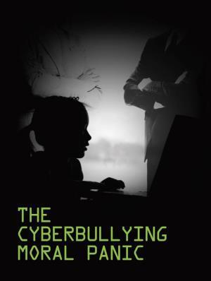 The Cyberbullying Moral Panic
