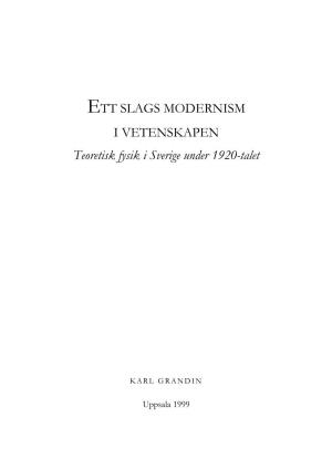Ett Slags Modernism I Vetenskapen: Teoretisk Fysik I Sverige Under 1920-Talet (A Kind of Modernism in Science: Theoretical Physics in Sweden During the 1920S)