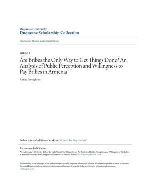 Are Bribes the Only Way to Get Things Done? an Analysis of Public Perception and Willingness to Pay Bribes in Armenia Arpine Porsughyan