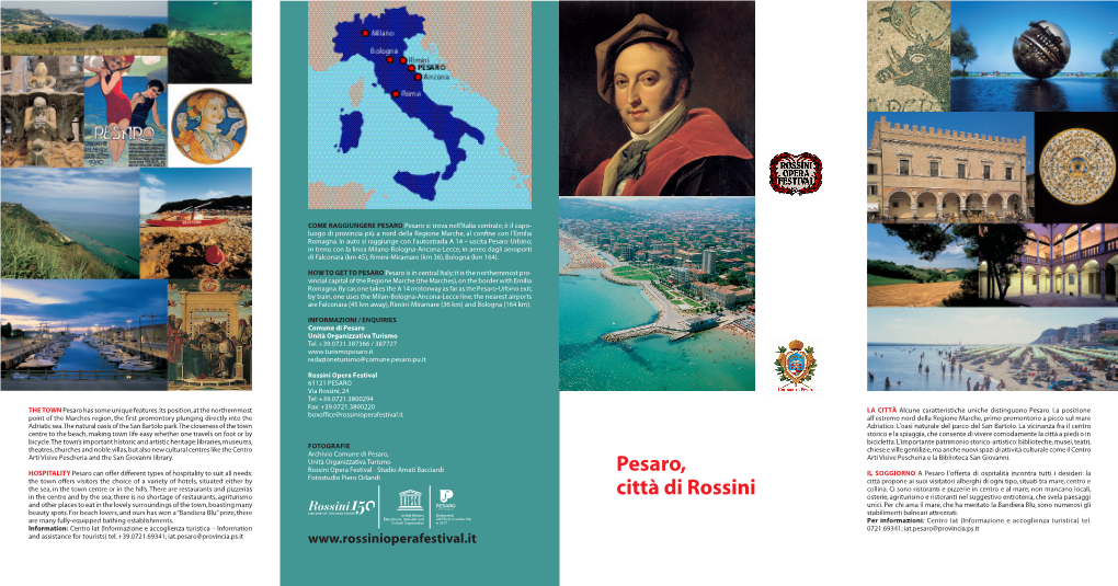 PESARO Pesaro Si Trova Nell’Italia Centrale; È Il Capo- Luogo Di Provincia Più a Nord Della Regione Marche, Al Confine Con L’Emilia Romagna