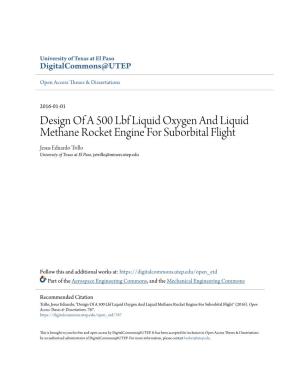 Design of a 500 Lbf Liquid Oxygen and Liquid Methane Rocket Engine for Suborbital Flight Jesus Eduardo Trillo University of Texas at El Paso, Jetrillo@Miners.Utep.Edu