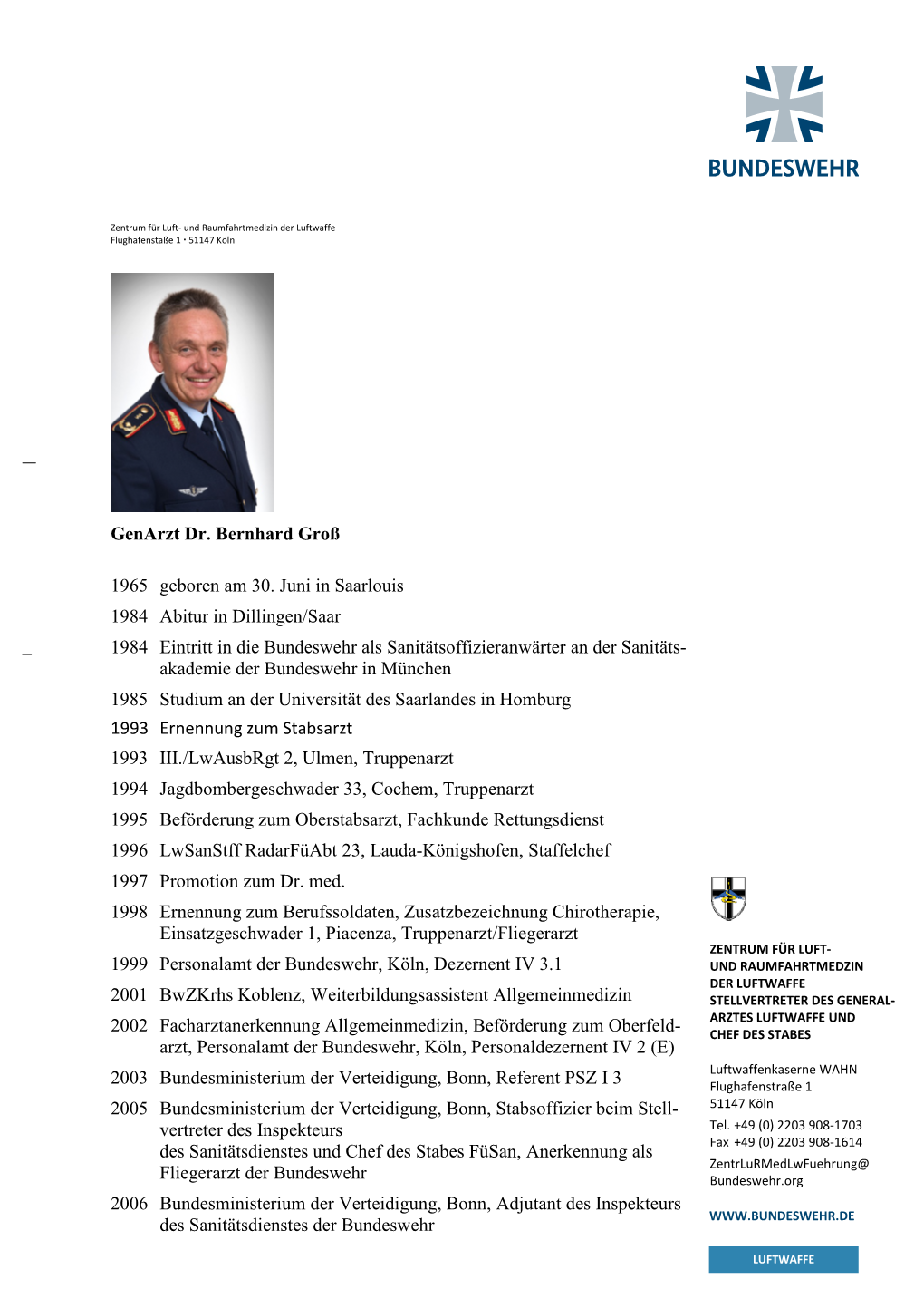Genarzt Dr. Bernhard Groß 1965 Geboren Am 30. Juni in Saarlouis 1984 Abitur in Dillingen/Saar 1984 Eintritt in Die Bundeswehr A