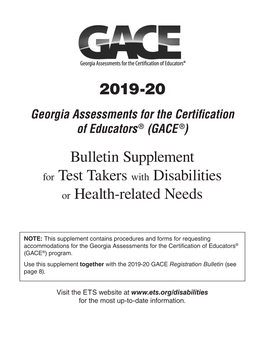 2019-20 GACE Bulletin Supplement for Test Takers with Disabilities Or Health-Related Needs