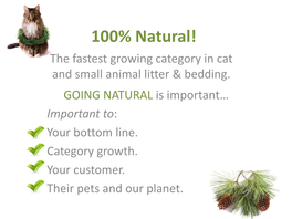 100% Natural! the Fastest Growing Category in Cat and Small Animal Litter & Bedding