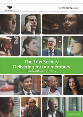 The Law Society Delivering for Our Members Business Review 2016-17 Contents