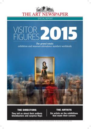 VISITOR FIGURES 2015 the Grand Totals: Exhibition and Museum Attendance Numbers Worldwide