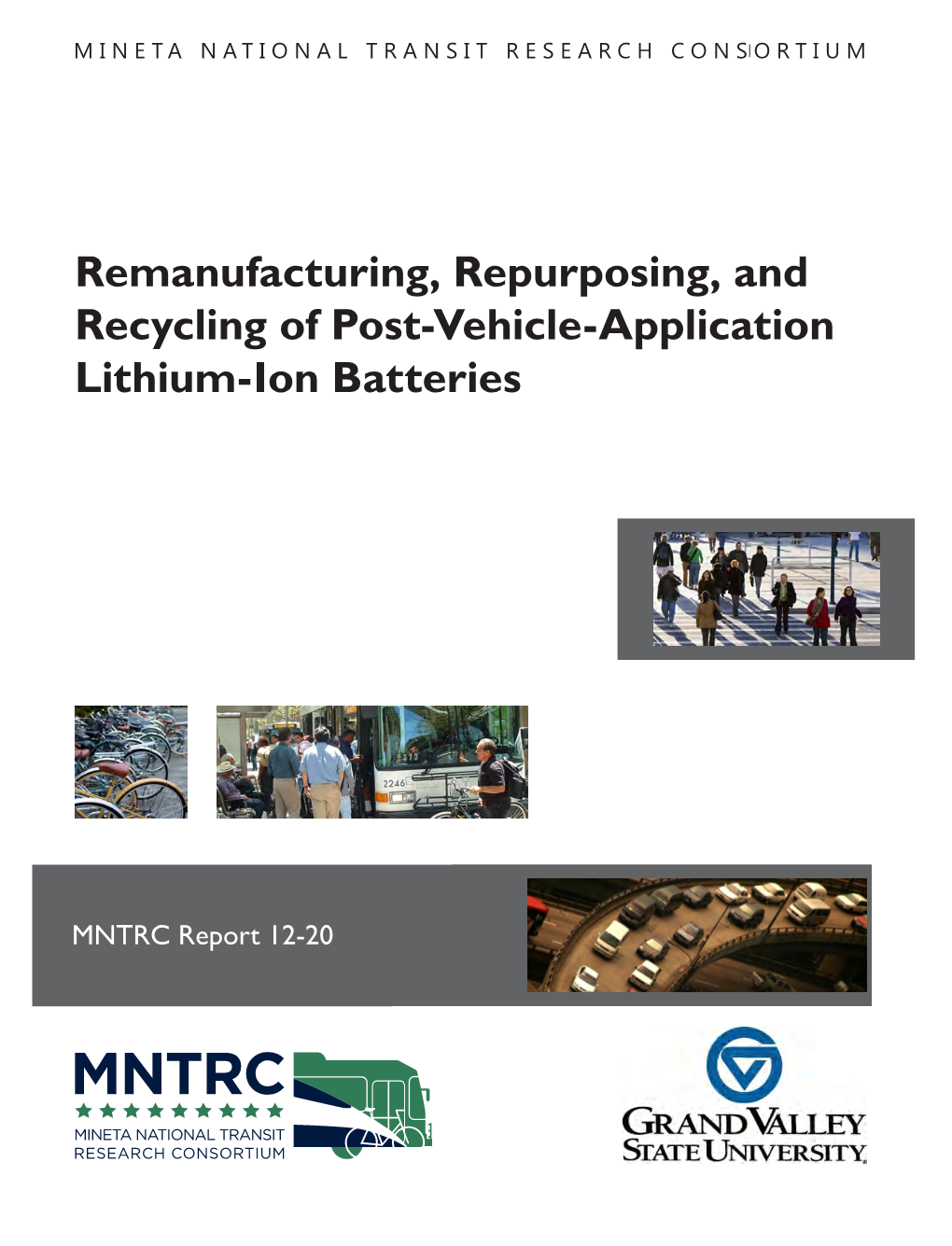 Remanufacturing, Repurposing, and Recycling of Post-Vehicle-Application Lithium-Ion Batteries MNTRC 12-20 Report