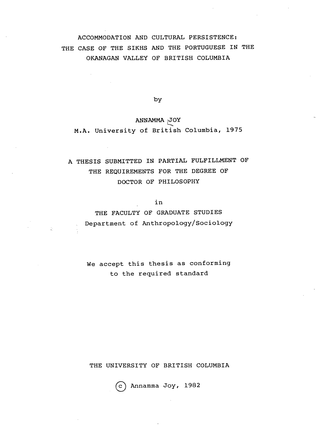 ACCOMMODATION and CULTURAL PERSISTENCE: the CASE of the SIKHS and the PORTUGUESE in the OKANAGAN VALLEY of BRITISH COLUMBIA by A