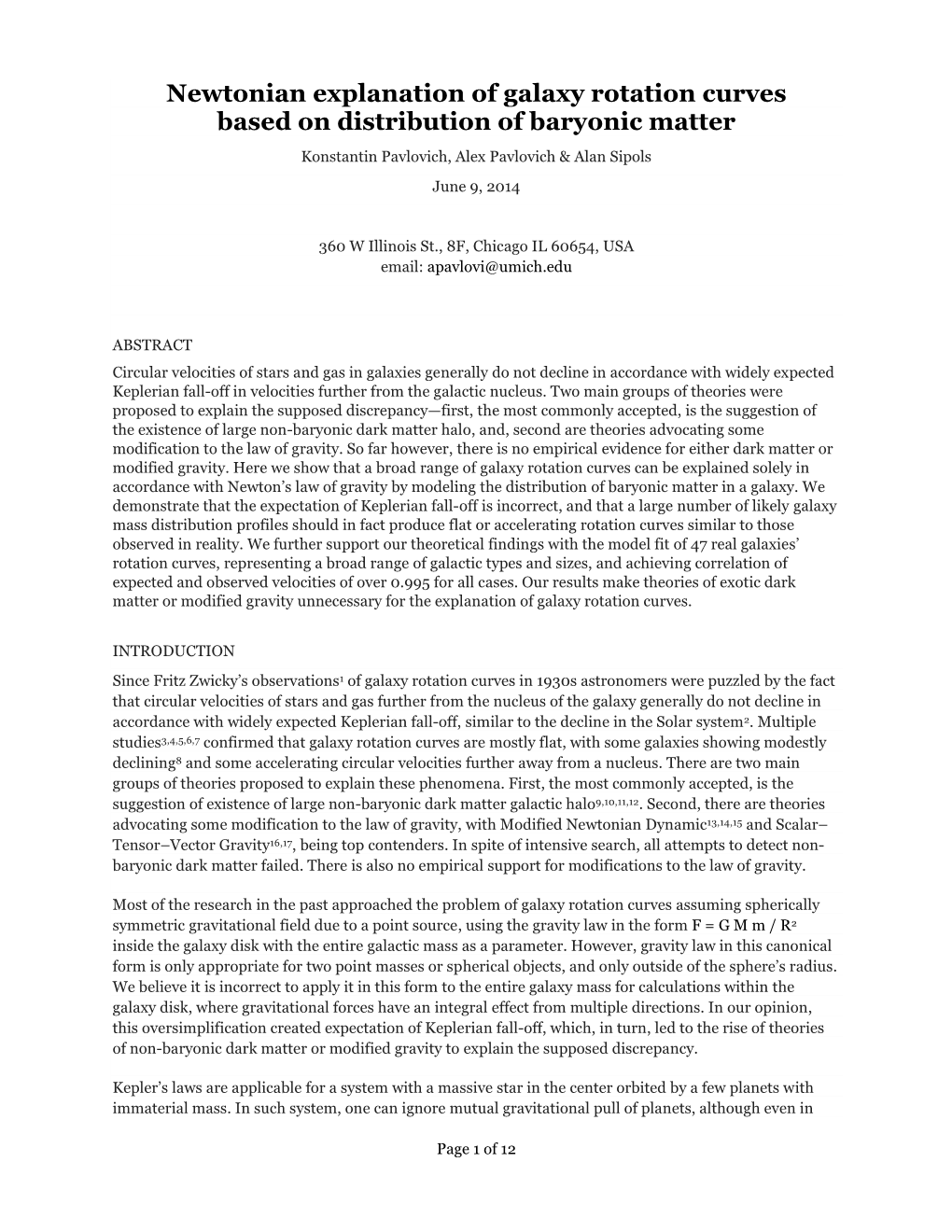 Newtonian Explanation of Galaxy Rotation Curves Based on Distribution of Baryonic Matter Konstantin Pavlovich, Alex Pavlovich & Alan Sipols June 9, 2014