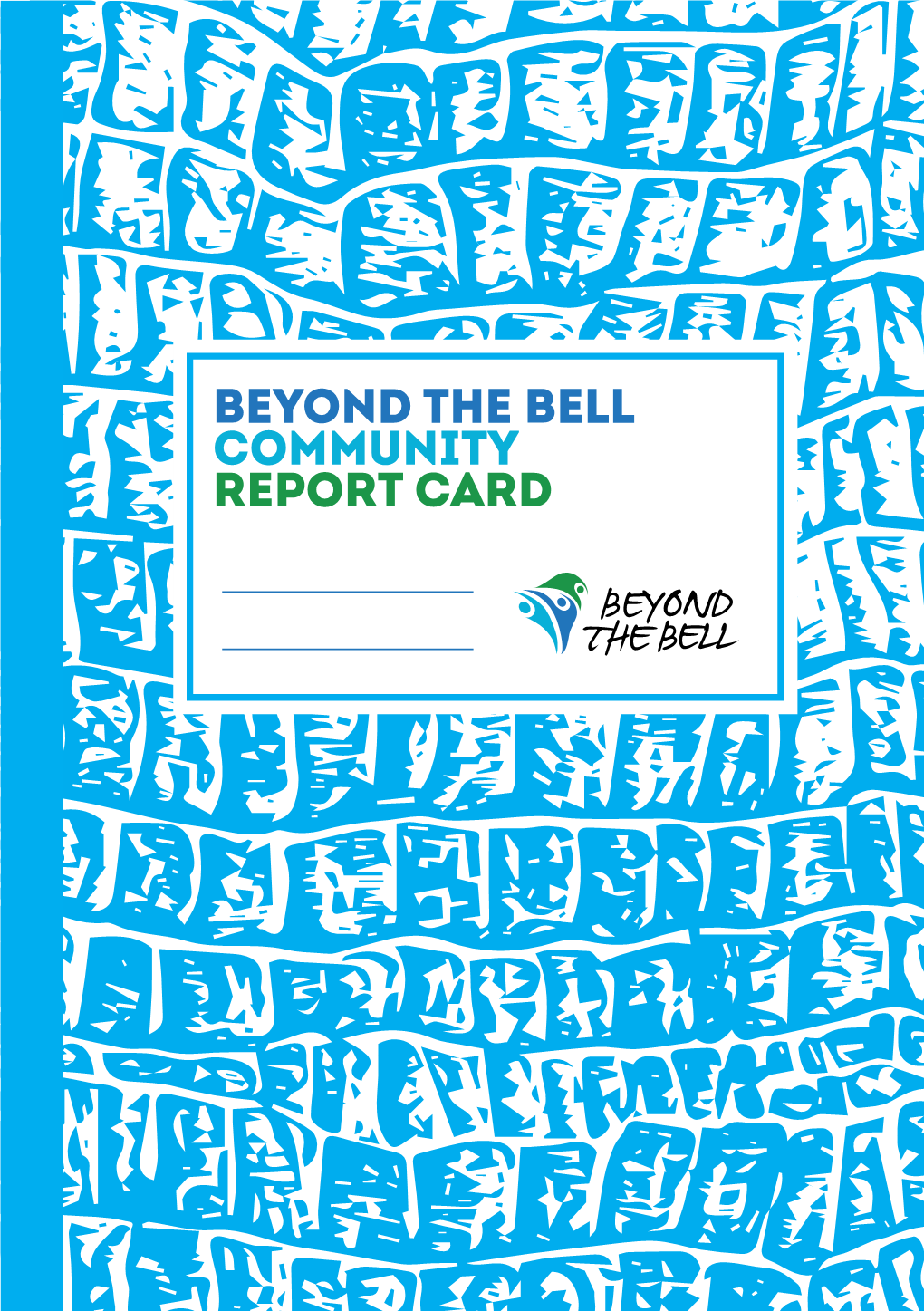 BEYOND the BELL COMMUNITY REPORT CARD What Is Beyond the Bell?