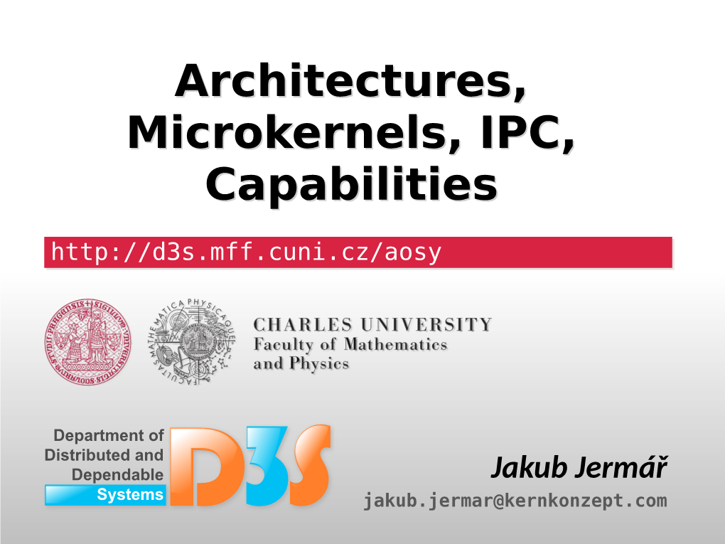 Architectures, Microkernels, IPC, Capabilities Architectures, Microkernels, IPC, Capabilities