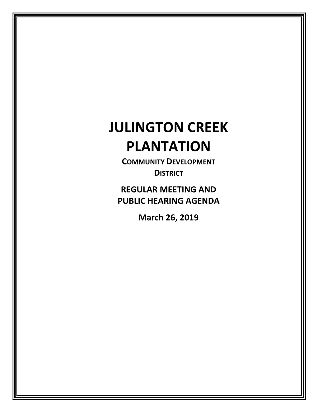 Julington Creek Plantation Community Development District March 26, 2019, Regular Meeting and Public Hearing Agenda Page 2
