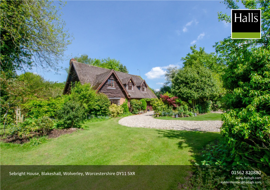 Sebright House, Blakeshall, Wolverley, Worcestershire DY11 5XR 01562 820880 Kidderminster@Hallsgb.Com