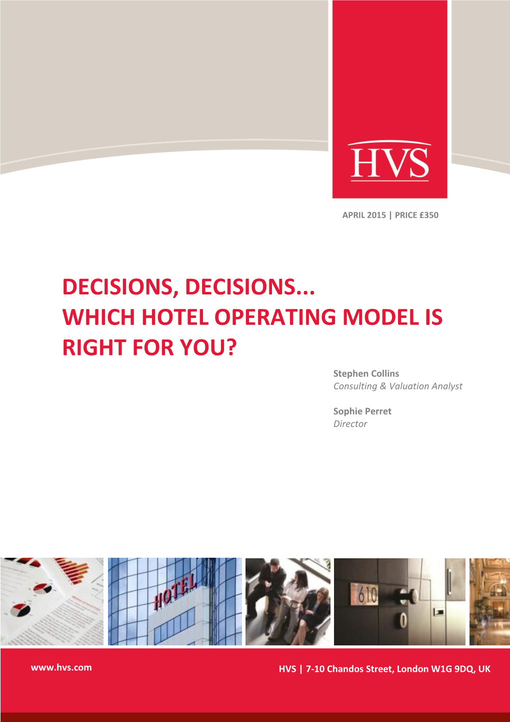 DECISIONS, DECISIONS... WHICH HOTEL OPERATING MODEL IS RIGHT for YOU? Stephen Collins Consulting & Valuation Analyst