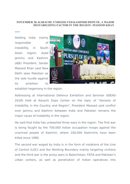 November 28; Karachi: Unresolved Kashmir Dispute, a Major Destabilizing Factor in the Region: Masood Khan