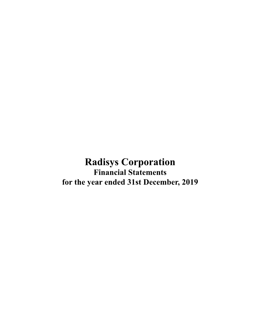 Radisys Corporation Financial Statements for the Year Ended 31St December, 2019 2 Radisys Corporation