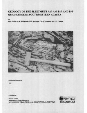 GEOLOGY of the SLEETMUTE A-5, A-6, B-5, and B-6 QUADRANGLES, SOUTHWESTERN ALASKA by John Decker, R.R