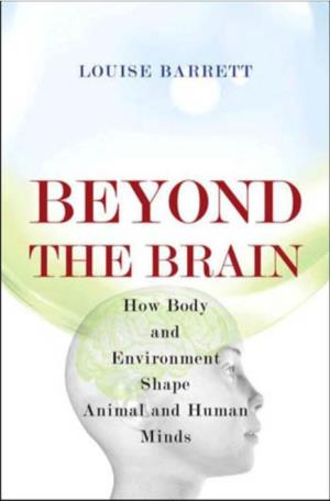 BEYOND the BRAIN This Page Intentionally Left Blank ! B E YO N D T H E B R a I N How Body and Environment Shape Animal and Human Minds