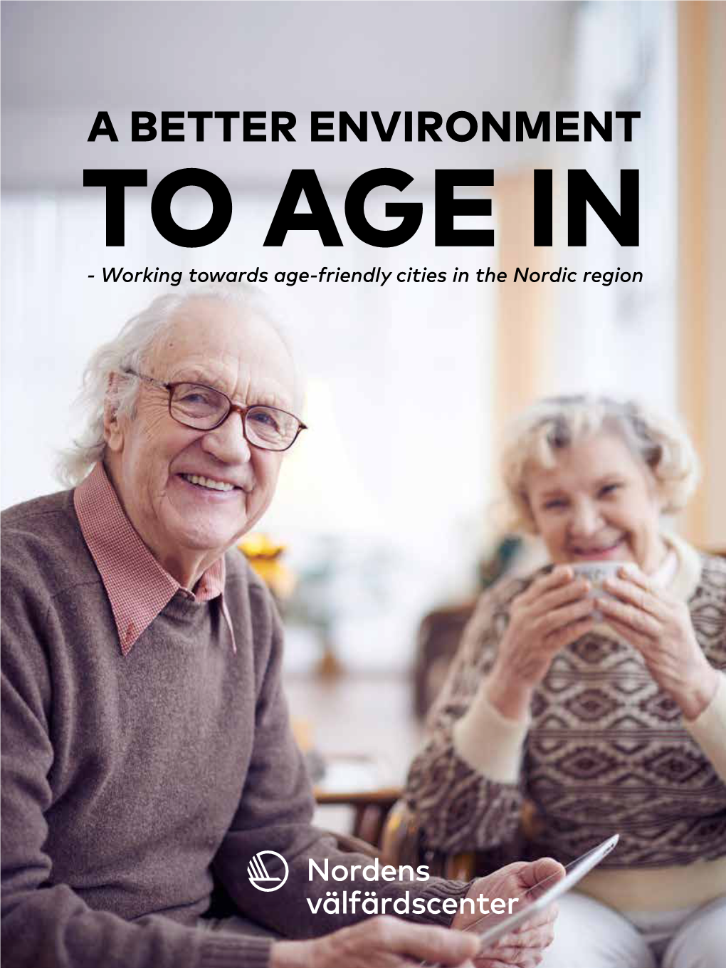 Better Environment to Age in – Working Towards Age-Friendly Cities in the Nordic Region