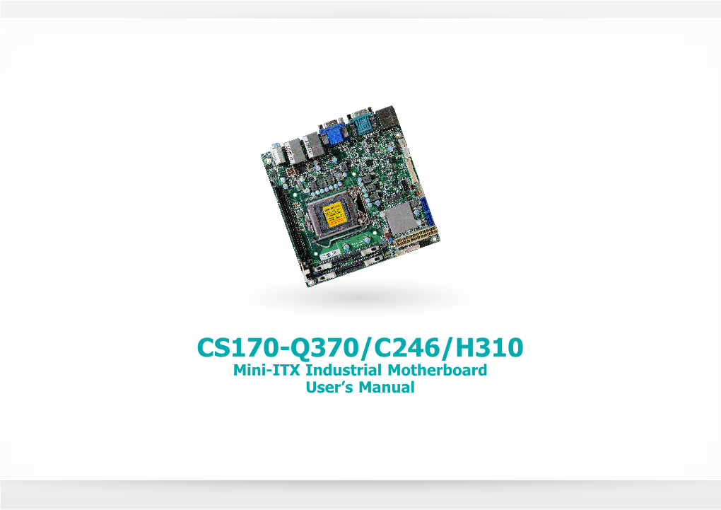 CS170-Q370/C246/H310 Mini-ITX Industrial Motherboard User’S Manual CS170-Q370/C246/H310