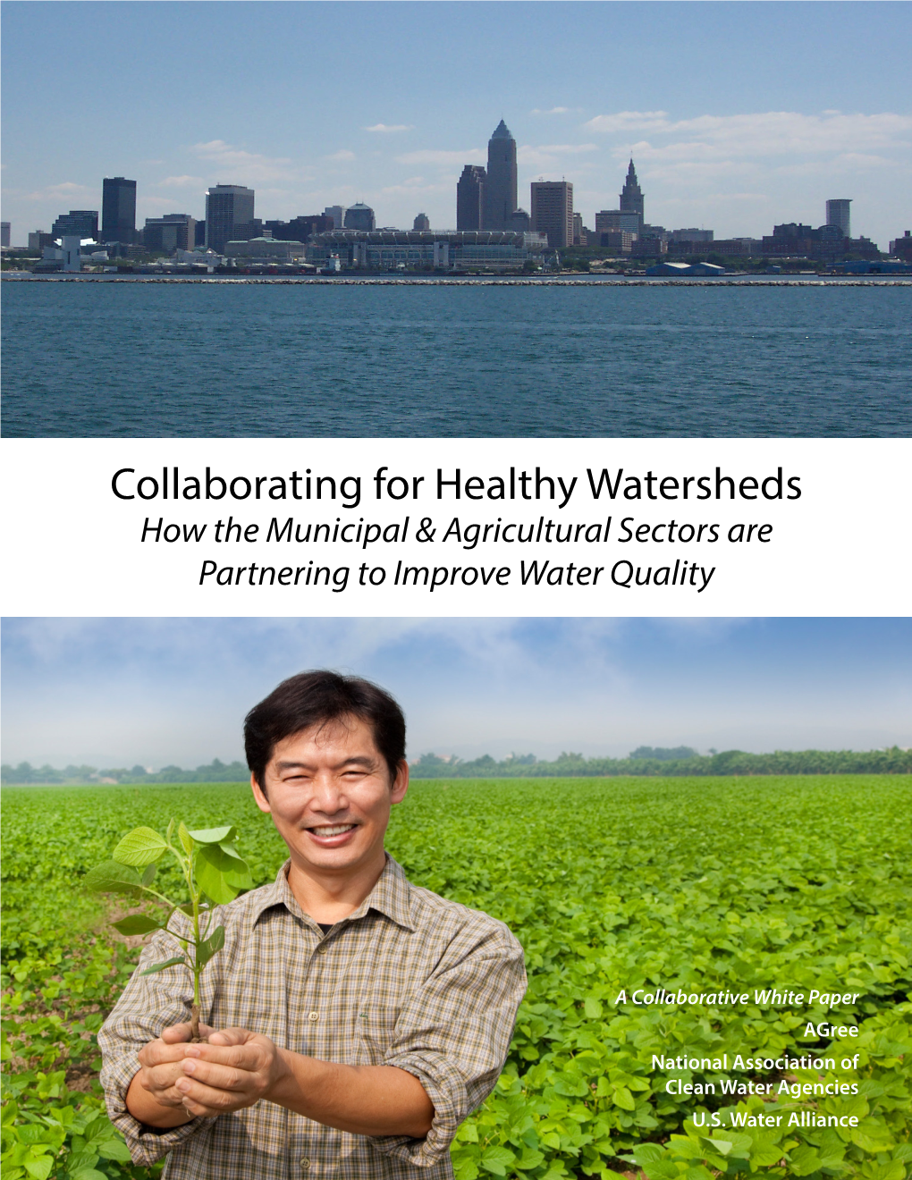 Collaborating for Healthy Watersheds How the Municipal & Agricultural Sectors Are Partnering to Improve Water Quality