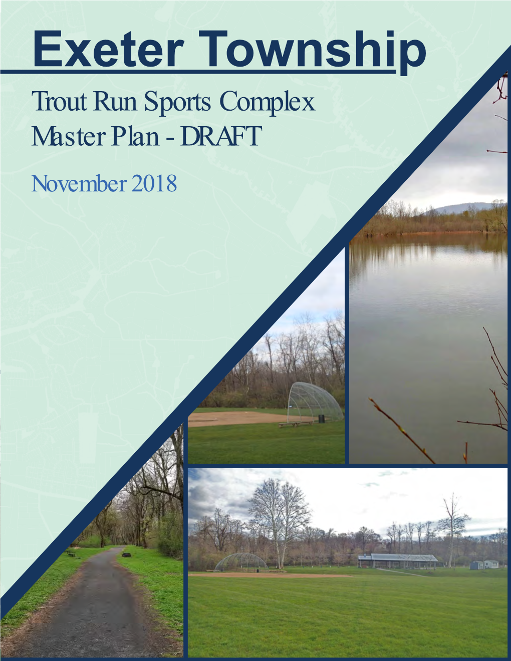 Trout Run Sports Complex Master Plan - DRAFT Exeter Township November 2018 Trout Run Sports Complex Master Plan - DRAFT November 2018