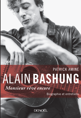 ALAIN BASHUNG Monsieur Rêve Encore Biographie Et Entretiens - Édition Revue Et Augmentée
