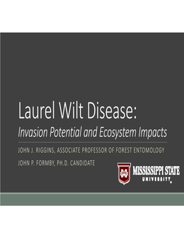 Laurel Wilt Disease: Invasion Potential and Ecosystem Impacts JOHN J