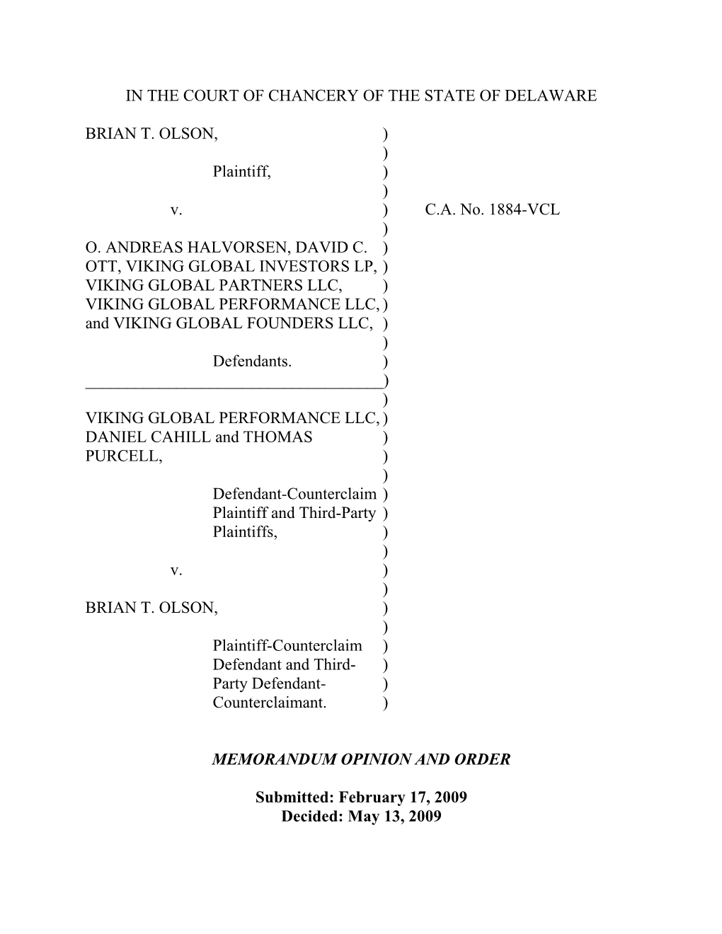 IN the COURT of CHANCERY of the STATE of DELAWARE BRIAN T. OLSON, ) ) Plaintiff, ) ) V. ) C.A. No. 1884-VCL ) O. ANDREAS HALVORS