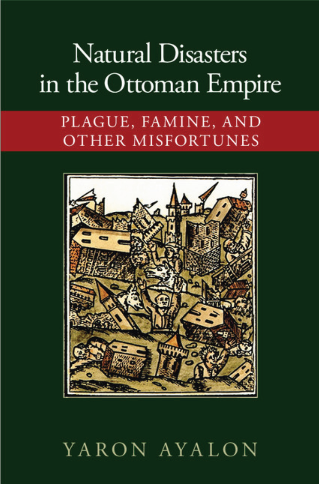 Natural Disasters in the Ottoman Empire: Plague, Famine, and Other