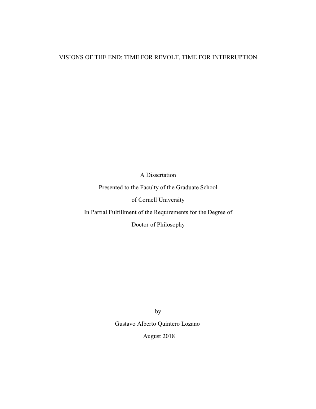 VISIONS of the END: TIME for REVOLT, TIME for INTERRUPTION a Dissertation Presented to the Faculty of the Graduate School Of