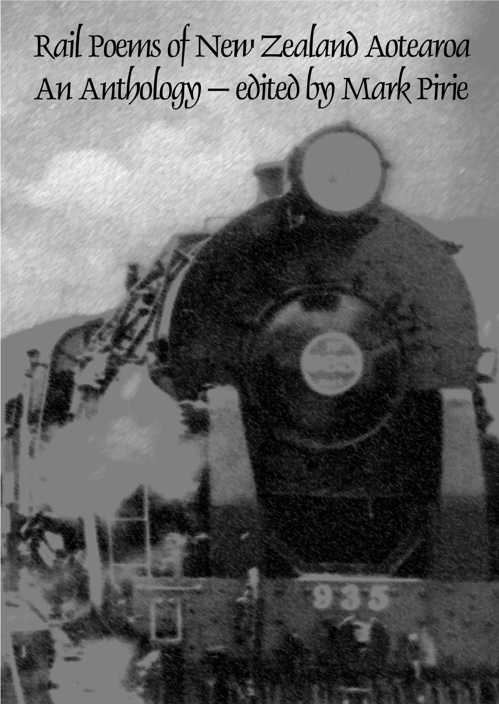 Rail Poems of New Zealand Aotearoa an Anthology – Edited by Mark Pirie