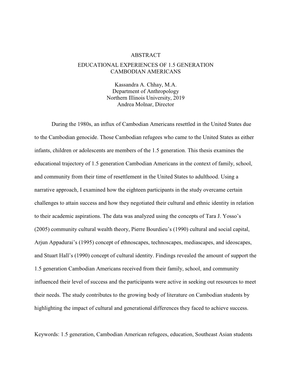 ABSTRACT EDUCATIONAL EXPERIENCES of 1.5 GENERATION CAMBODIAN AMERICANS Kassandra A. Chhay, M.A. Department of Anthropology North