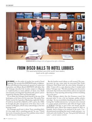 FROM DISCO BALLS to HOTEL LOBBIES the Mastermind Behind Some of the World’S Most Modern Hotels on His Style Evolution