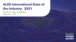 ALSD International State of the Industry: 2021 Back in the Saddle! September 1, 2021 Introduction What Does HSP Do?
