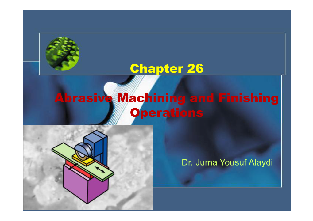 Chapter 26 Abrasive Machining and Finishing Operations