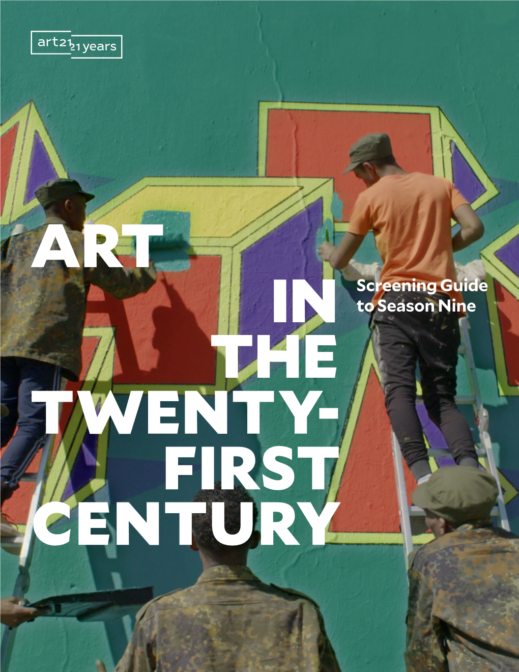 Screening Guide to Season Nine Art in the Twenty-First Century Screening Guide | 2