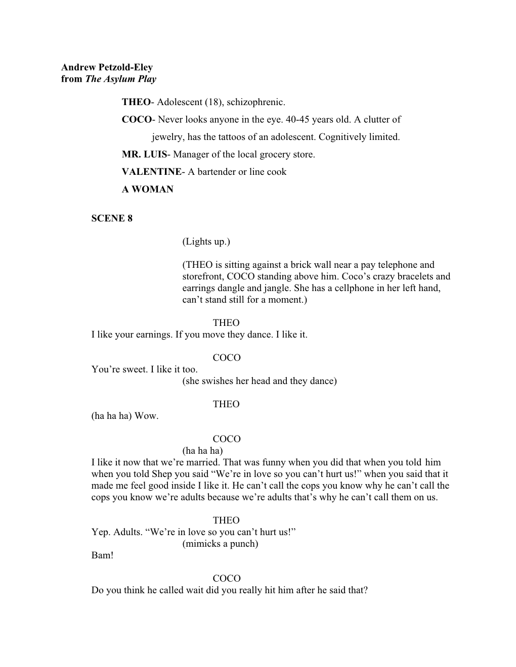 Andrew Petzold-Eley from the Asylum Play THEO- Adolescent (18), Schizophrenic. COCO- Never Looks Anyone in the Eye. 40-45 Years