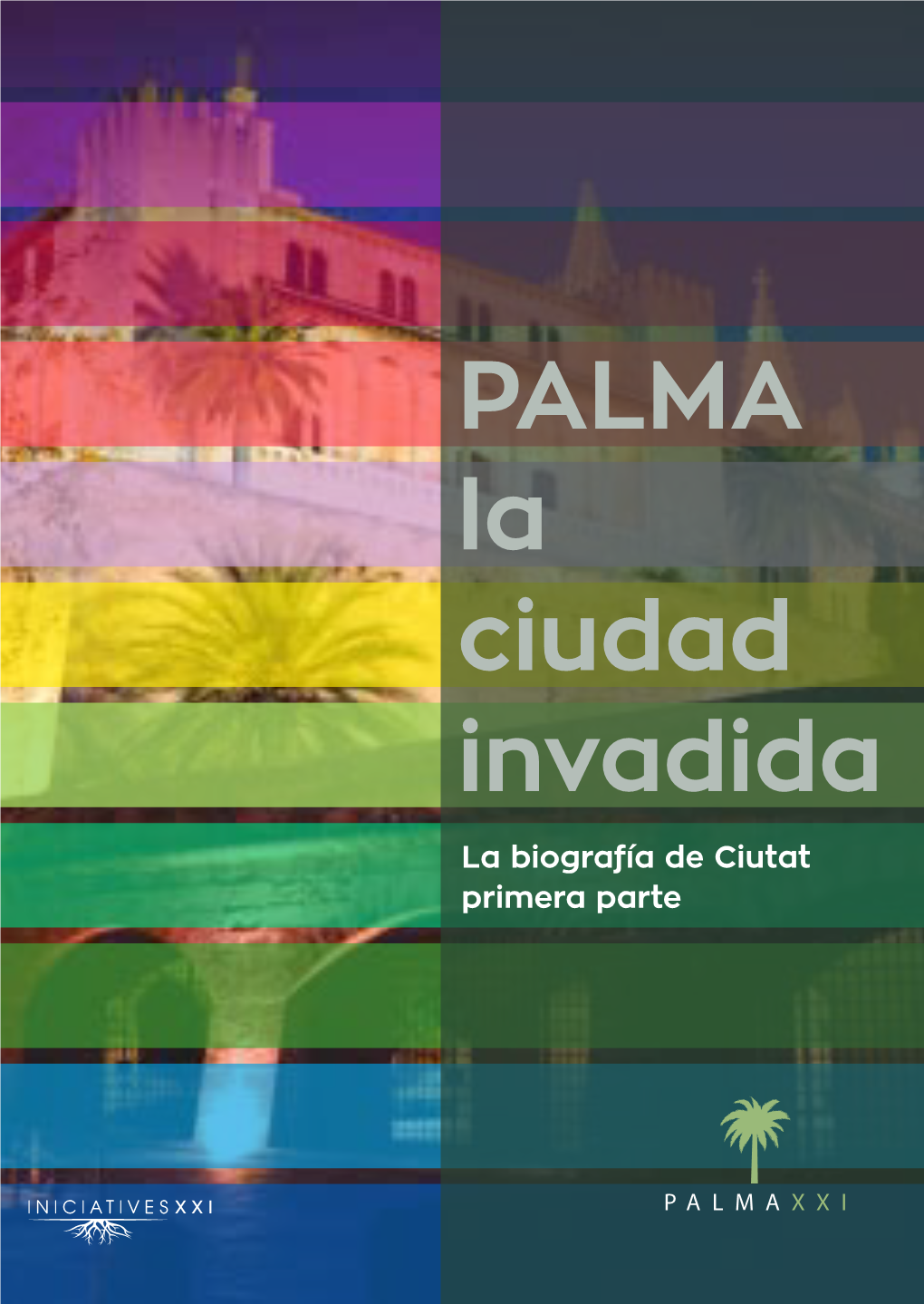 PALMA La Ciudad Invadida La Biografía De Ciutat Primera Parte