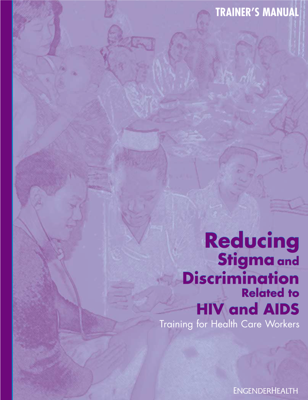 Reducing Stigma and Discrimination Related to HIV and AIDS Training for Health Care Workers