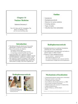 Chapter 14 Nuclear Medicine Outline Introduction Radiopharmaceuticals Radiopharmaceuticals Mechanisms of Localization