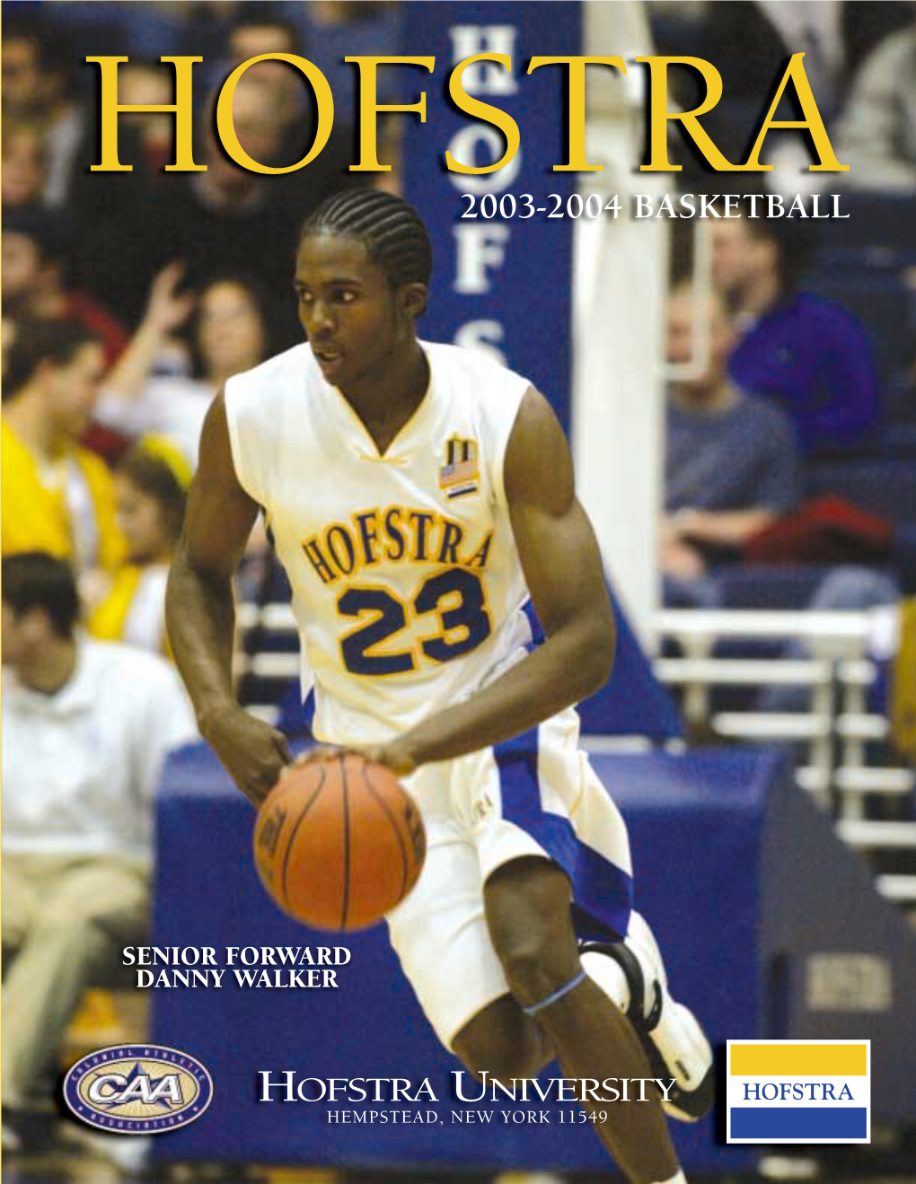 2003-2004 Basketball 2003-2004 U Hempstead, New York 11549 Ofstra H Danny Walker Senior Forward Hofstra