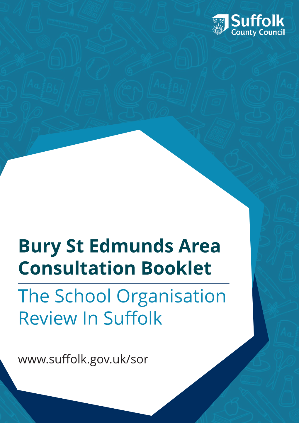 Bury St Edmunds Area Consultation Booklet the School Organisation Review in Suﬀolk